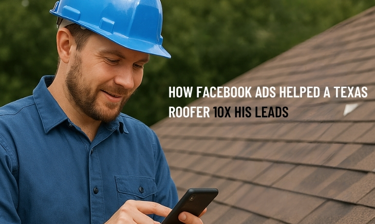 Texas Roofer Facebook Ads Case Study