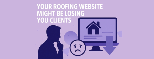 Your Roofing Website Might Be Losing You Clients